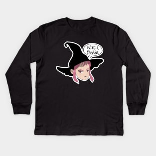 WItch, Please. Kids Long Sleeve T-Shirt